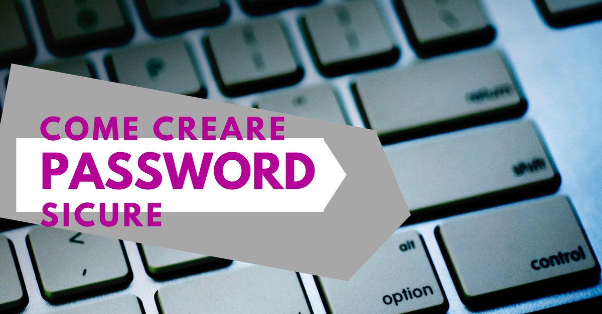 come creare password sicure
